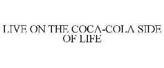 LIVE ON THE COCA-COLA SIDE OF LIFE