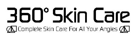 360° SKIN CARE COMPLETE SKIN CARE FOR ALL YOUR ANGLES