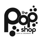 THE POP SHOP CAFE & CREAMERY