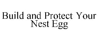 BUILD AND PROTECT YOUR NEST EGG