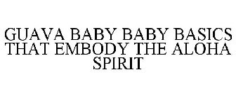 GUAVA BABY BABY BASICS THAT EMBODY THE ALOHA SPIRIT