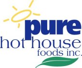 PURE HOT HOUSE FOODS INC.