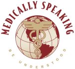 MEDICALLY SPEAKING BE UNDERSTOOD