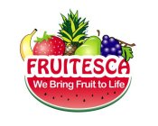FRUITESCA WE BRING FRUIT TO LIFE