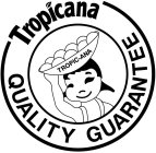 TROPICANA QUALITY GUARANTEE TROPIC-ANA