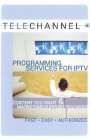 TELECHANNEL PROGRAMMING SERVICES FOR IPTV CONTENT YOU WANT & MARKETING SUPPORT YOU NEED FAST · EASY · AUTHORIZED