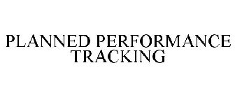PLANNED PERFORMANCE TRACKING