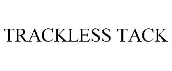 TRACKLESS TACK