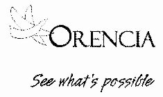 ORENCIA SEE WHAT'S POSSIBLE