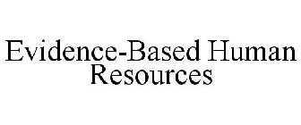 EVIDENCE-BASED HUMAN RESOURCES
