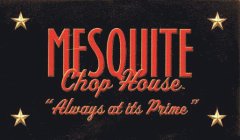 MESQUITE CHOP HOUSE 