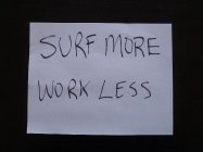SURF MORE WORK LESS