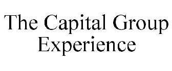 THE CAPITAL GROUP EXPERIENCE