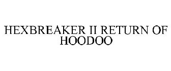HEXBREAKER II RETURN OF HOODOO