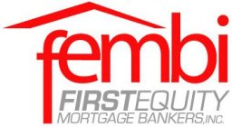 FEMBI FIRST EQUITY MORTGAGE BANKERS, INC.