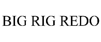 BIG RIG REDO