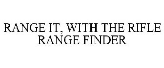 RANGE IT, WITH THE RIFLE RANGE FINDER