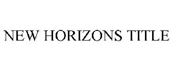NEW HORIZONS TITLE