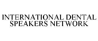 INTERNATIONAL DENTAL SPEAKERS NETWORK