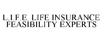 L.I.F.E. LIFE INSURANCE FEASIBILITY EXPERTS