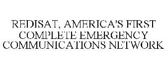 REDISAT, AMERICA'S FIRST COMPLETE EMERGENCY COMMUNICATIONS NETWORK