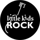 LITTLE KIDS ROCK