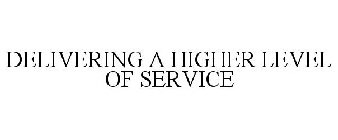 DELIVERING A HIGHER LEVEL OF SERVICE