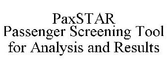 PAXSTAR PASSENGER SCREENING TOOL FOR ANALYSIS AND RESULTS
