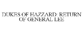 DUKES OF HAZZARD: RETURN OF GENERAL LEE