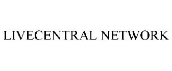 LIVECENTRAL NETWORK