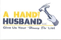 A HANDI HUSBAND LLC GIVE US YOUR 