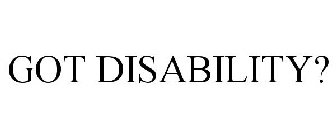 GOT DISABILITY?