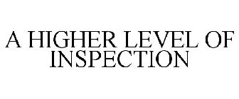 A HIGHER LEVEL OF INSPECTION
