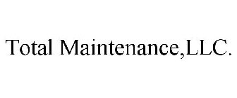 TOTAL MAINTENANCE,LLC.