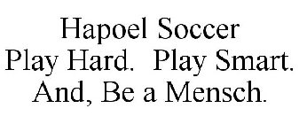 HAPOEL SOCCER PLAY HARD. PLAY SMART. AND, BE A MENSCH.