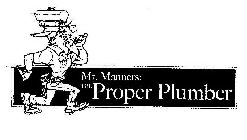 MR. MANNERS: THE PROPER PLUMBER