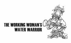 THE WORKING WOMAN'S WATER WARRIOR