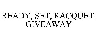 READY, SET, RACQUET! GIVEAWAY