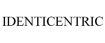 IDENTICENTRIC