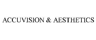 ACCUVISION & AESTHETICS