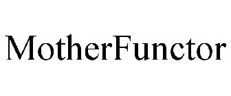 MOTHERFUNCTOR