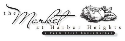 THE MARKET AT HARBOR HEIGHTS A FARM FRESH SUPERMARKET