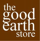 THE GOOD EARTH STORE