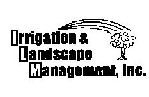 IRRIGATION AND LANDSCAPE MANAGEMENT, INC.