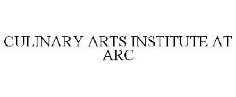 CULINARY ARTS INSTITUTE AT ARC
