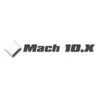 MACH 10.X