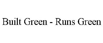 BUILT GREEN - RUNS GREEN