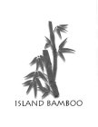 ISLAND BAMBOO