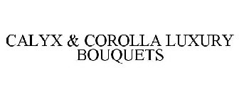 CALYX & COROLLA LUXURY BOUQUETS