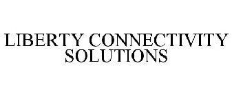 LIBERTY CONNECTIVITY SOLUTIONS
